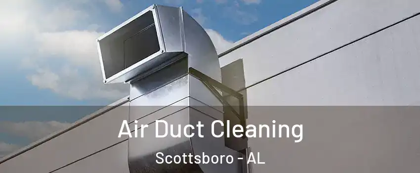  Air Duct Cleaning Scottsboro - AL