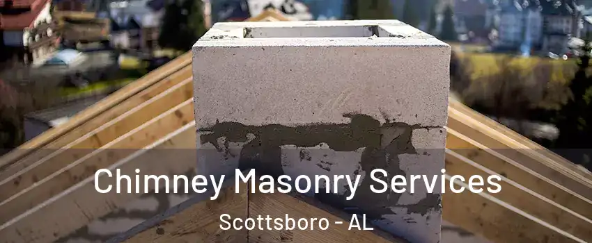  Chimney Masonry Services Scottsboro - AL