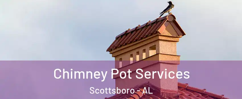  Chimney Pot Services Scottsboro - AL