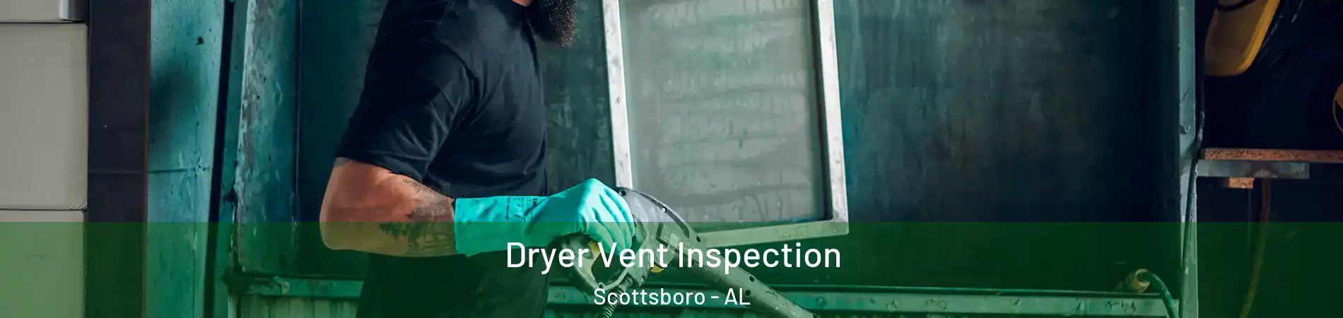  Dryer Vent Inspection Scottsboro - AL