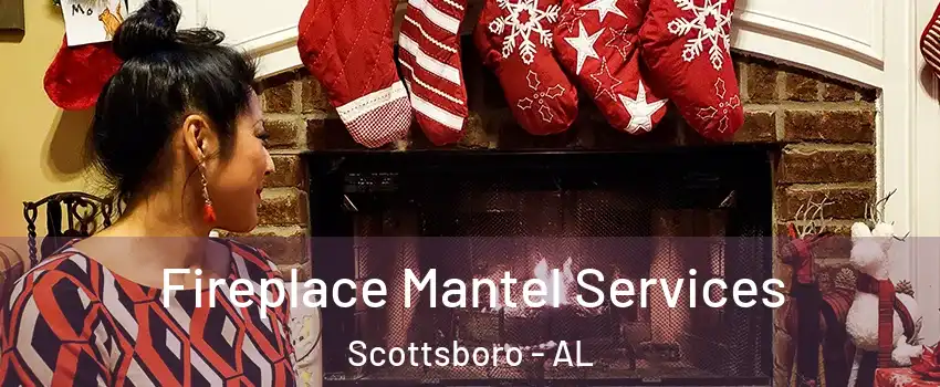 Fireplace Mantel Services Scottsboro - AL