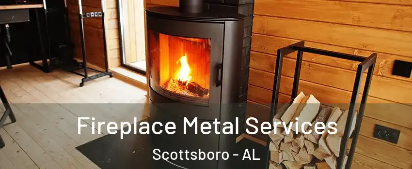  Fireplace Metal Services Scottsboro - AL