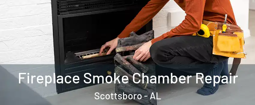  Fireplace Smoke Chamber Repair Scottsboro - AL
