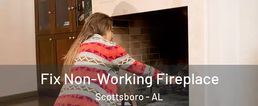  Fix Non-Working Fireplace Scottsboro - AL