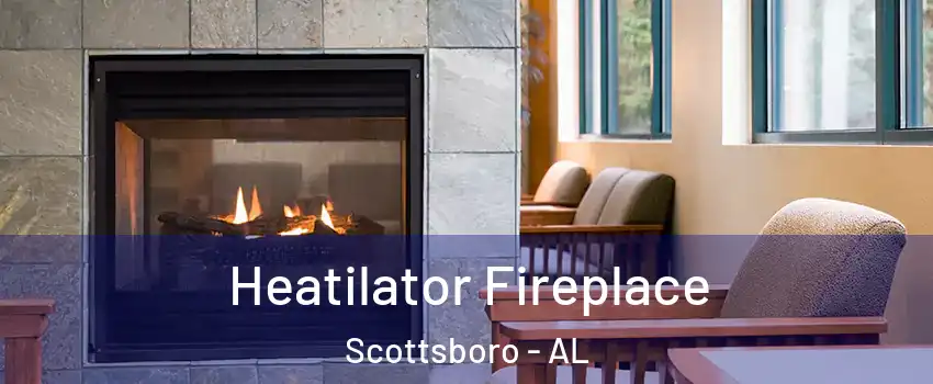  Heatilator Fireplace Scottsboro - AL