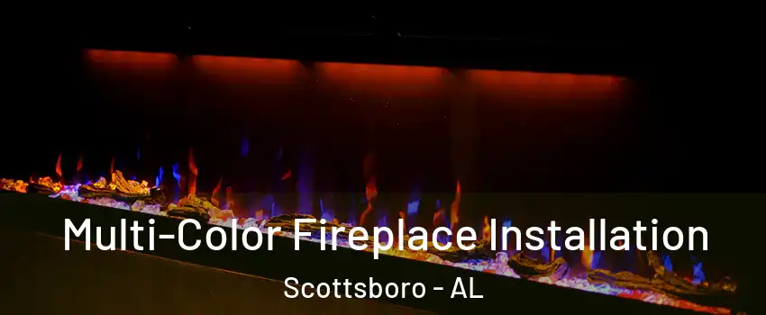  Multi-Color Fireplace Installation Scottsboro - AL