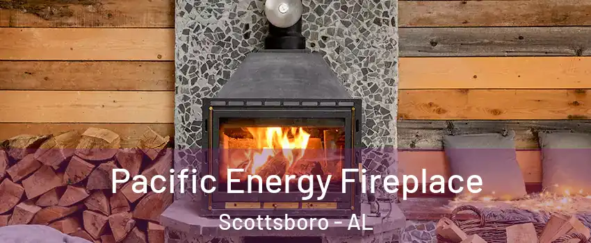  Pacific Energy Fireplace Scottsboro - AL