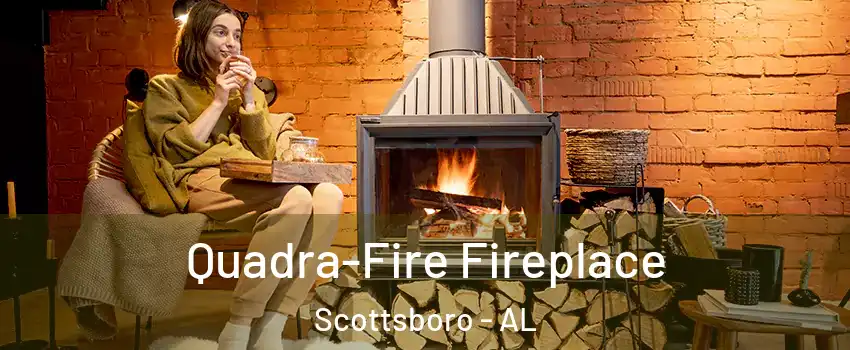  Quadra-Fire Fireplace Scottsboro - AL