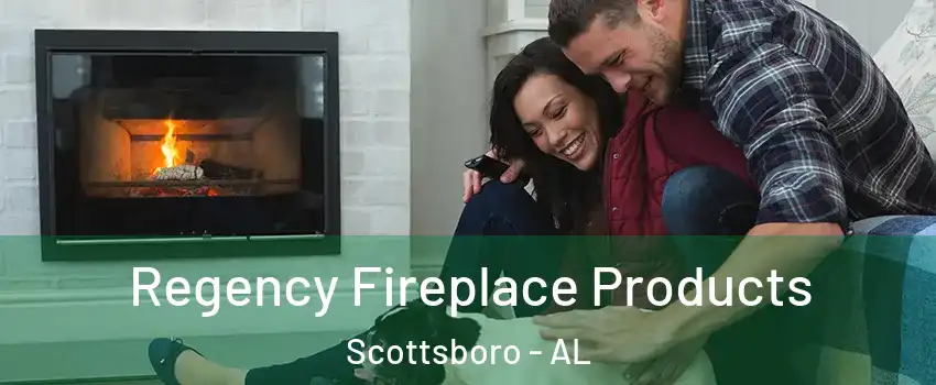  Regency Fireplace Products Scottsboro - AL