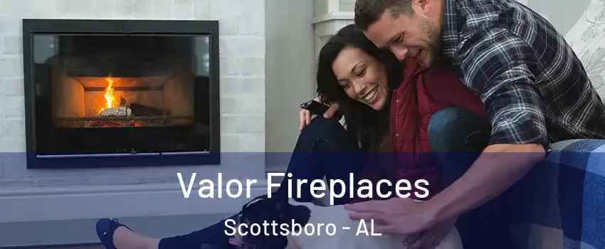  Valor Fireplaces Scottsboro - AL