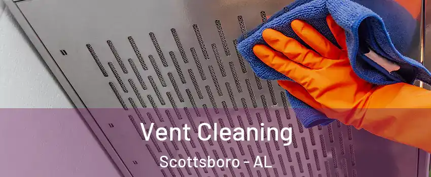 Vent Cleaning Scottsboro - AL