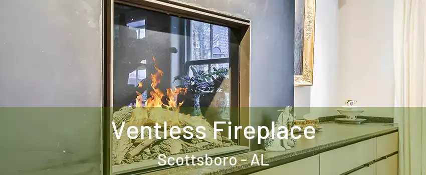  Ventless Fireplace Scottsboro - AL